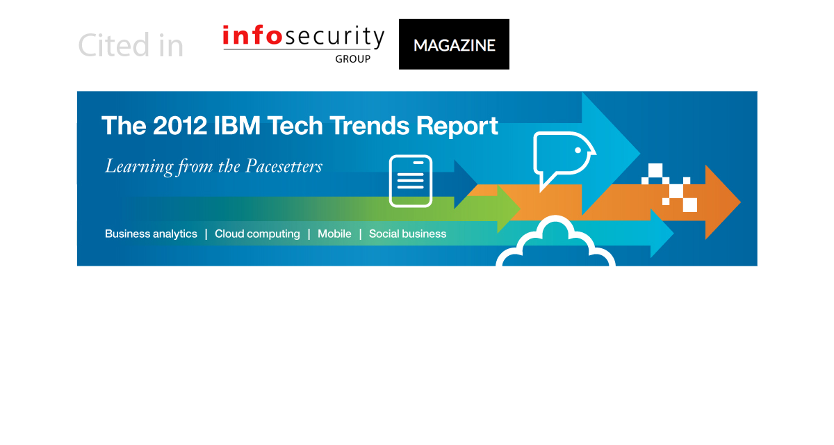 2012 IBM Tech Trends study highlighted in InfoSecurity Magazine
